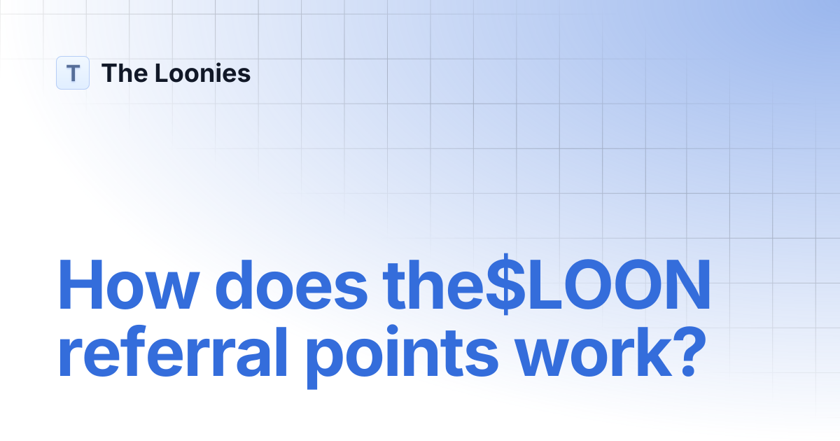 How does the$LOON referral points work? | The Loonies